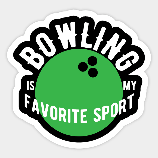 Bowling is my favorite sport Sticker by quotesTshirts